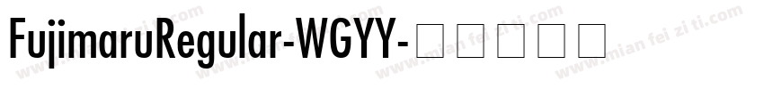 FujimaruRegular-WGYY字体转换