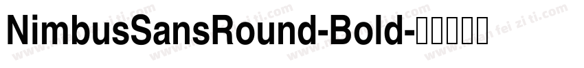 NimbusSansRound-Bold字体转换