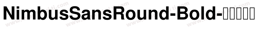 NimbusSansRound-Bold字体转换
