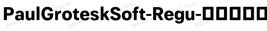 PaulGroteskSoft-Regu字体转换