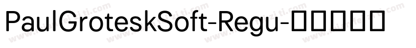 PaulGroteskSoft-Regu字体转换