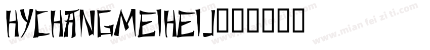 HYChangMeiHeiJ字体转换