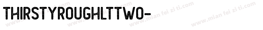ThirstyRoughLtTwo字体转换