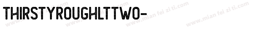 ThirstyRoughLtTwo字体转换