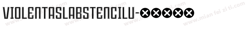 ViolentaSlabStencilU字体转换
