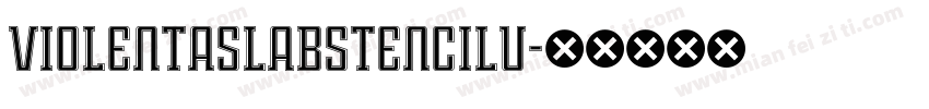 ViolentaSlabStencilU字体转换