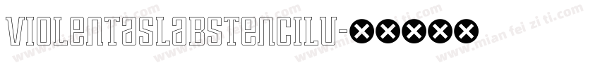 ViolentaSlabStencilU字体转换
