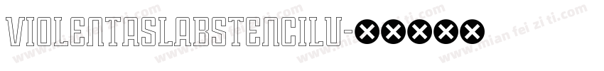 ViolentaSlabStencilU字体转换