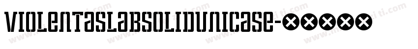 ViolentaSlabSolidUnicase字体转换