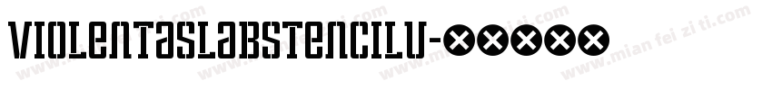 ViolentaSlabStencilU字体转换