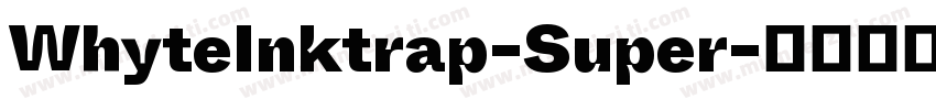 WhyteInktrap-Super字体转换