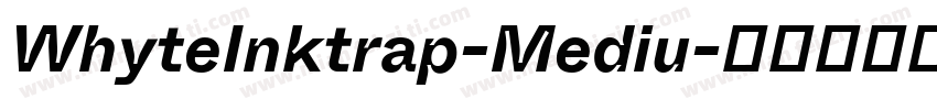 WhyteInktrap-Mediu字体转换
