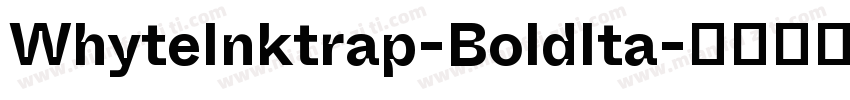 WhyteInktrap-BoldIta字体转换