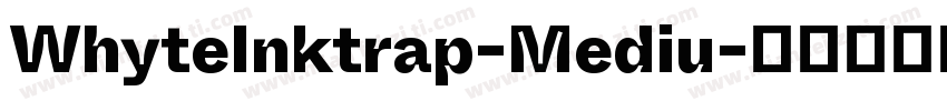 WhyteInktrap-Mediu字体转换