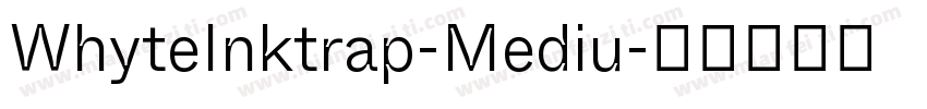 WhyteInktrap-Mediu字体转换