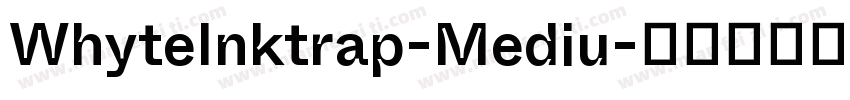 WhyteInktrap-Mediu字体转换