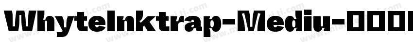 WhyteInktrap-Mediu字体转换