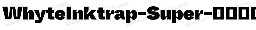 WhyteInktrap-Super字体转换