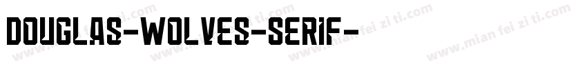 Douglas-Wolves-Serif字体转换