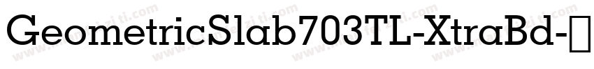 GeometricSlab703TL-XtraBd字体转换