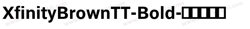 XfinityBrownTT-Bold字体转换