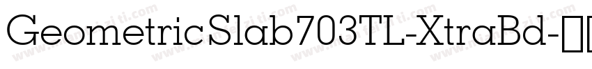 GeometricSlab703TL-XtraBd字体转换