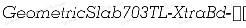 GeometricSlab703TL-XtraBd字体转换