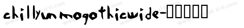 chillyunmogothicwide字体转换