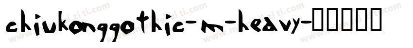 chiukonggothic-m-heavy字体转换
