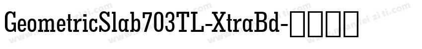 GeometricSlab703TL-XtraBd字体转换