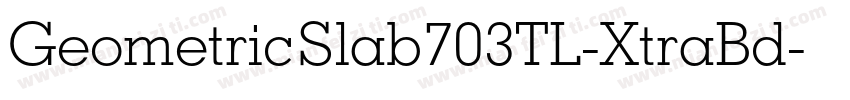 GeometricSlab703TL-XtraBd字体转换