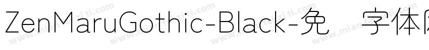 ZenMaruGothic-Black字体转换