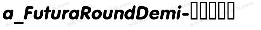 a_FuturaRoundDemi字体转换
