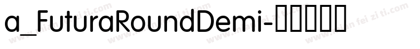 a_FuturaRoundDemi字体转换