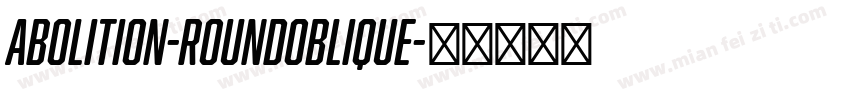 Abolition-RoundOblique字体转换