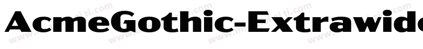 AcmeGothic-ExtrawideBlack字体转换