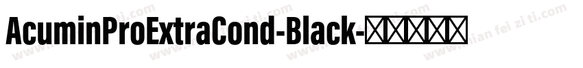 AcuminProExtraCond-Black字体转换