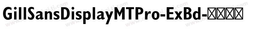 GillSansDisplayMTPro-ExBd字体转换