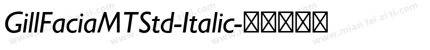 GillFaciaMTStd-Italic字体转换