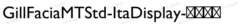 GillFaciaMTStd-ItaDisplay字体转换