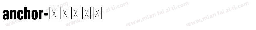 anchor字体转换
