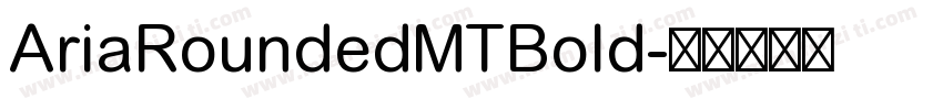 AriaRoundedMTBold字体转换