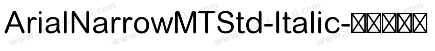 ArialNarrowMTStd-Italic字体转换