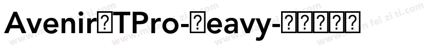 AvenirLTPro-Heavy字体转换