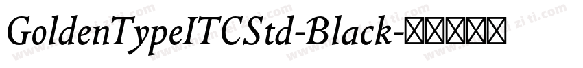 GoldenTypeITCStd-Black字体转换