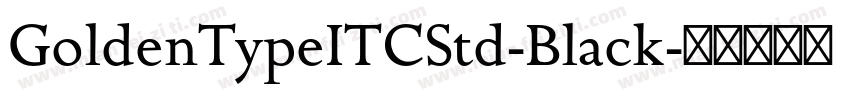 GoldenTypeITCStd-Black字体转换