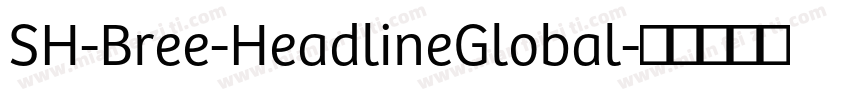 SH-Bree-HeadlineGlobal字体转换