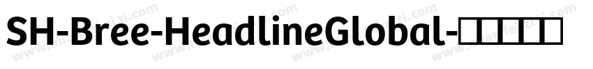 SH-Bree-HeadlineGlobal字体转换