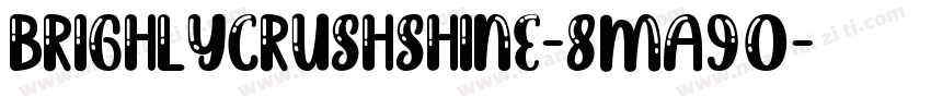 BrighlyCrushShine-8Ma90字体转换