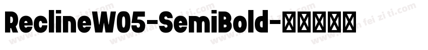 ReclineW05-SemiBold字体转换